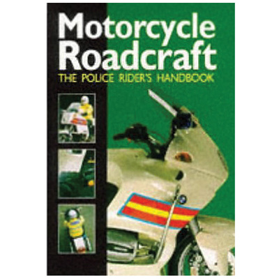 Motorcycle Roadcraft - The Police Rider's Handbook