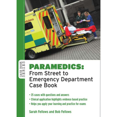 Paramedics: From Street to Emergency Department Case Book